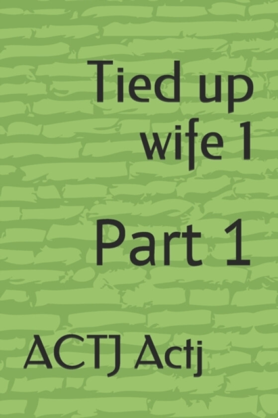 Tied up wife 1 av Actj Actj (Paperback)