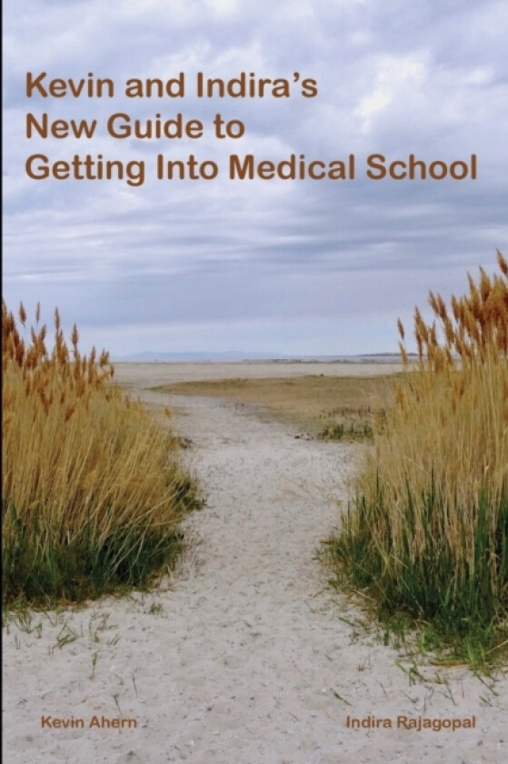Kevin and Indira's New Guide to Getting Into Medical School av Kevin Ahern, Indira Rajagopal (Paperback)