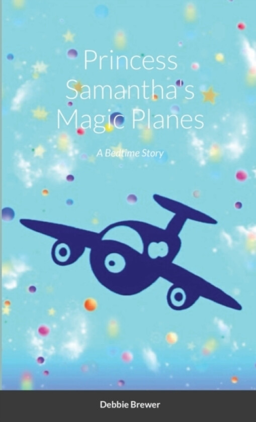 Princess Samantha's Magic Planes, A Bedtime Story av Debbie Brewer (Paperback)