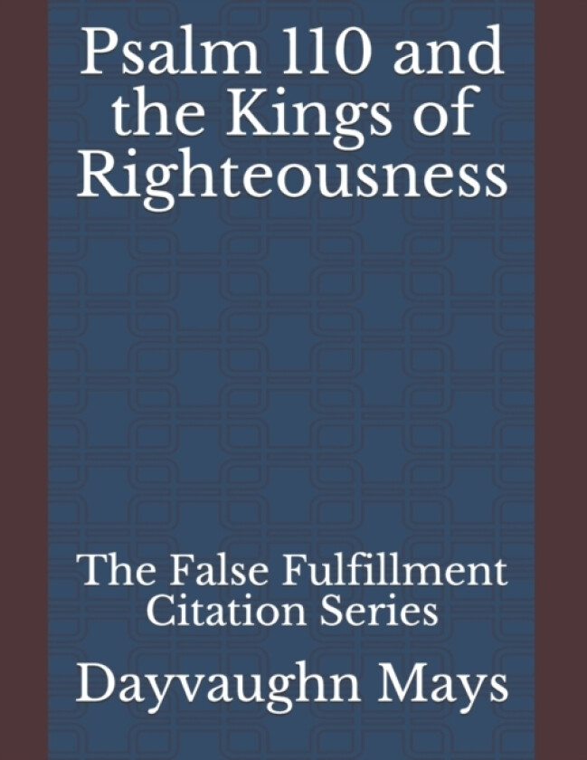 Psalm 110 and the Kings of Righteousness av Dayvaughn Mays (Paperback)