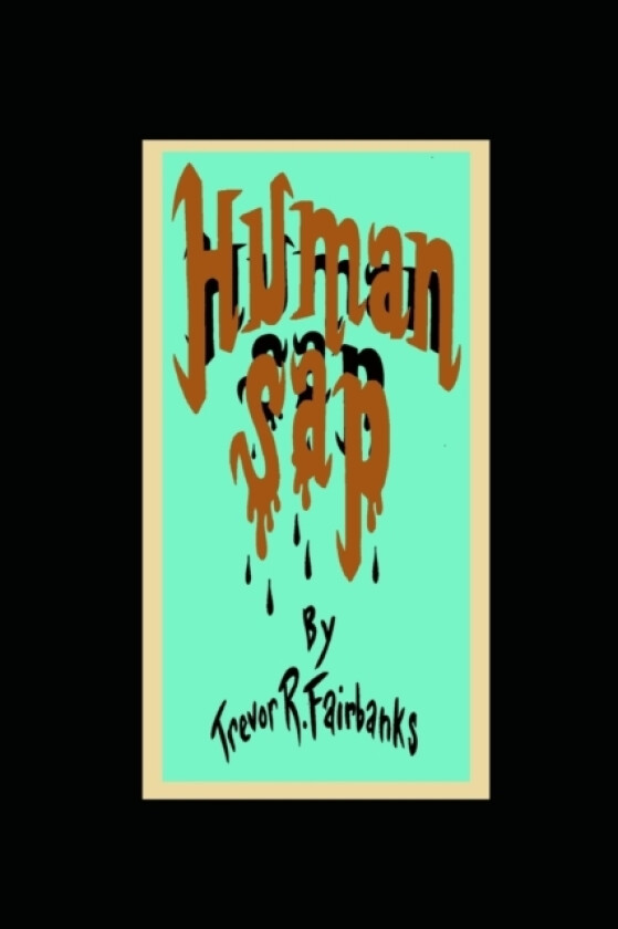 Human Sap av Fairbanks Trevor R. Fairbanks (Paperback)