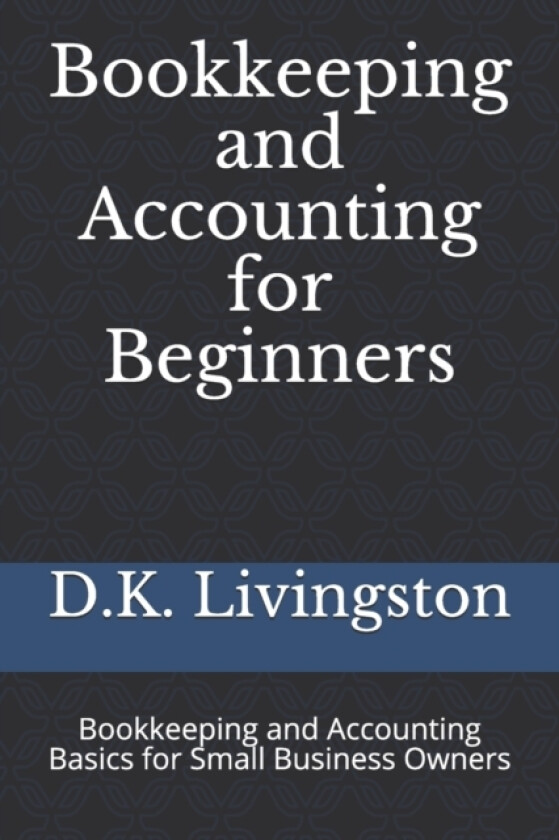 Bookkeeping and Accounting for Beginners av D K Livingston (Paperback)