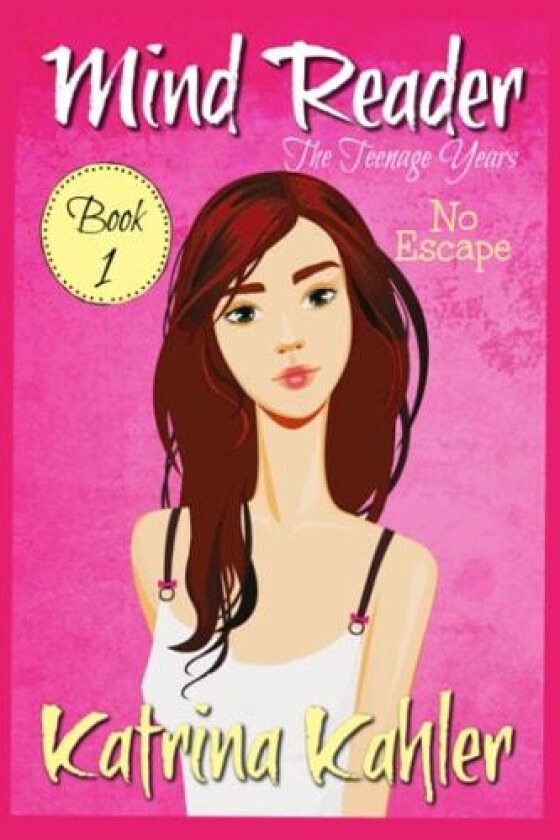 Mind Reader - The Teenage Years: Book 1 - No Escape av Katrina Kahler (Paperback)