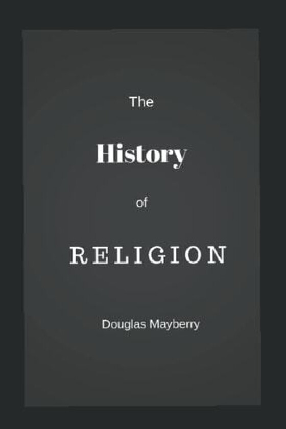 The History of Religion av Douglas Mayberry (Paperback)