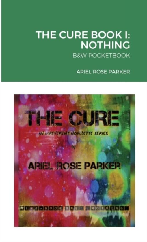 THE CURE - An Irreverent Novelette Series - av Ariel Rose Parker (Paperback)