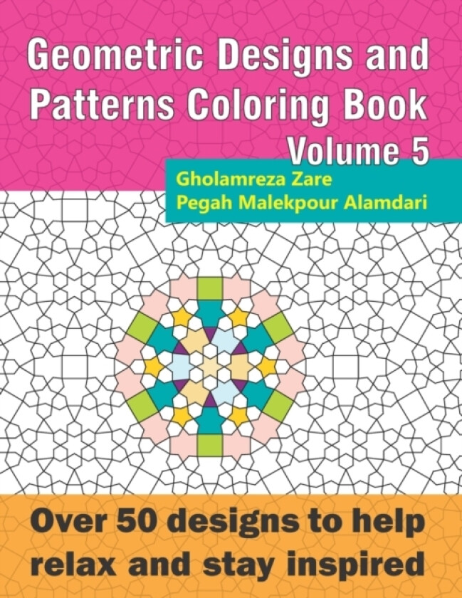 Geometric Designs and Patterns Coloring Book Volume 5 av Pegah Malekpour Alamdari, Gholamreza Zare (Paperback)