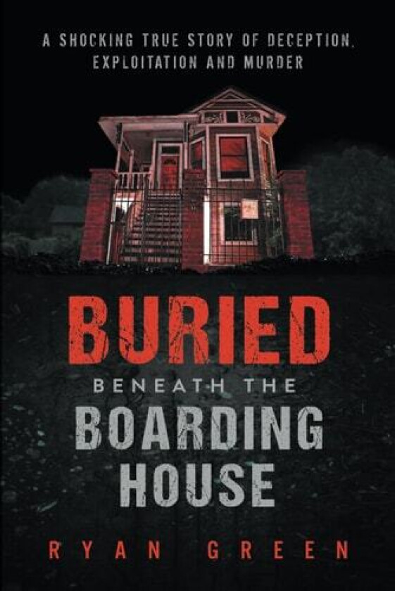 Buried Beneath the Boarding House av Ryan Green (Paperback)