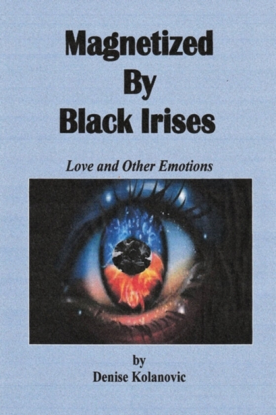 Magnetized By Black Irises av Denise Kolanovic (Paperback)