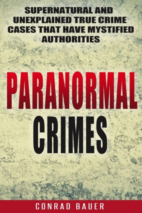 Paranormal Crimes av Conrad Bauer (Paperback)