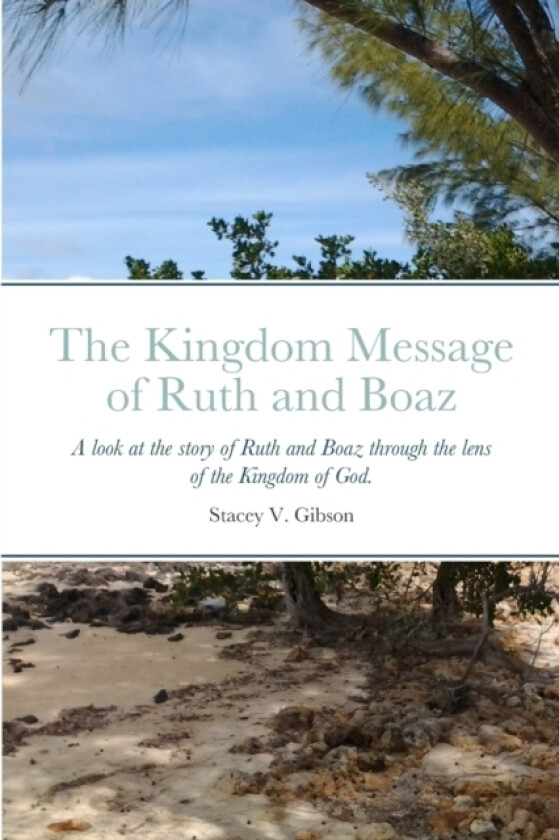 The Kingdom Message of Ruth and Boaz av Stacey V Gibson (Paperback)