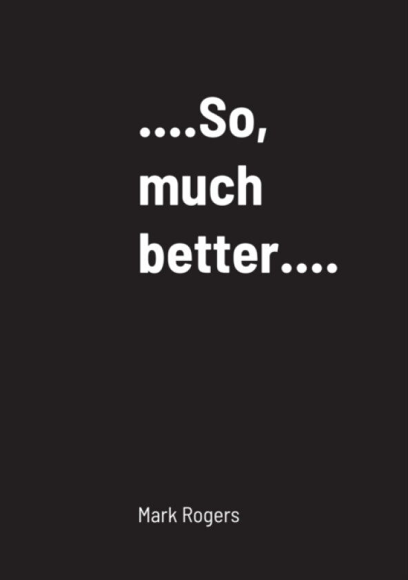 ...................So, much better............ av Mark Rogers (Paperback)
