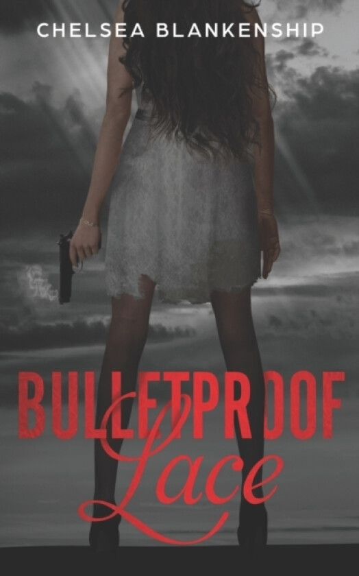 Bulletproof Lace av Chelsea Blankenship (Paperback)