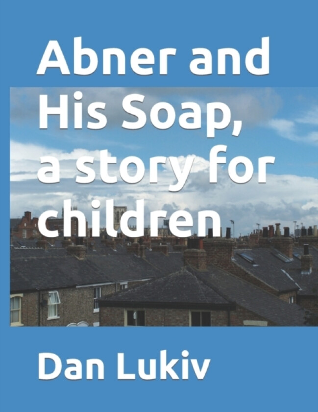 Abner and His Soap, a story for children av Dan Lukiv (Paperback)