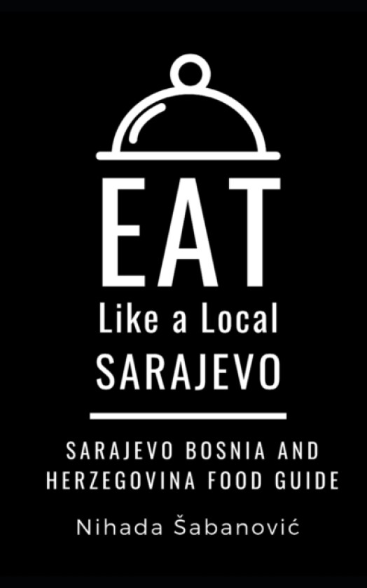 EAT LIKE A LOCAL-SARAJEVO av Like a Local Eat Like a Local, Sabanovic Nihada Sabanovic (Paperback)