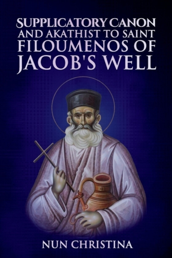 Supplicatory Canon to the New Hieromartyr Philoumenos of Jacob's Well av St George Monastery, Anna Skoubourdis, Monaxi Agapi (Paperback)
