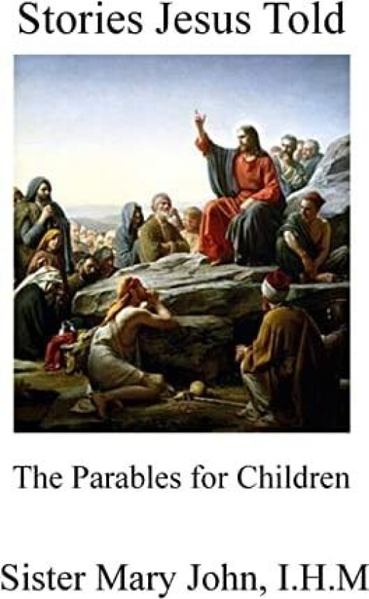 Stories Jesus Told av I H M Sister Mary John (Paperback)