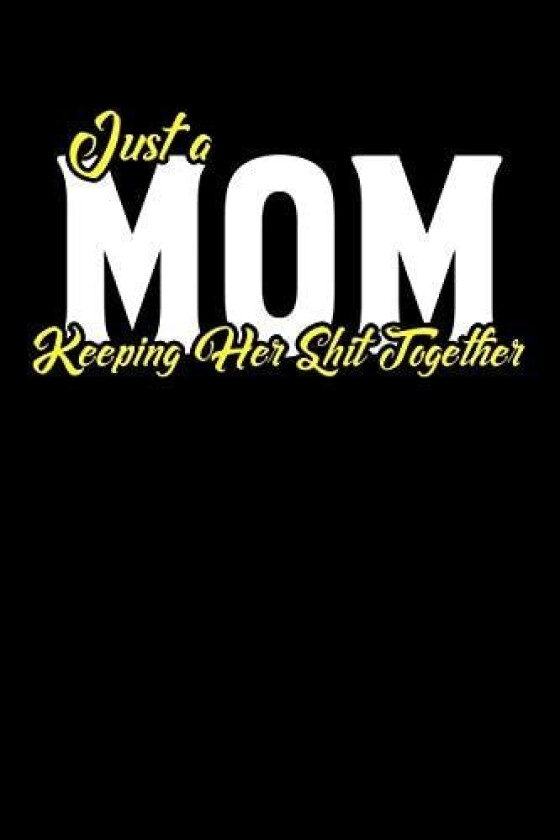 Just A Mom Keeping Her Shit Together av Sarah M (Paperback)