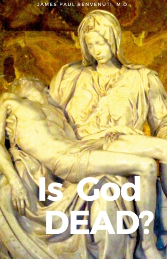 Is God Dead? av James Paul M D Benvenuti (Paperback)