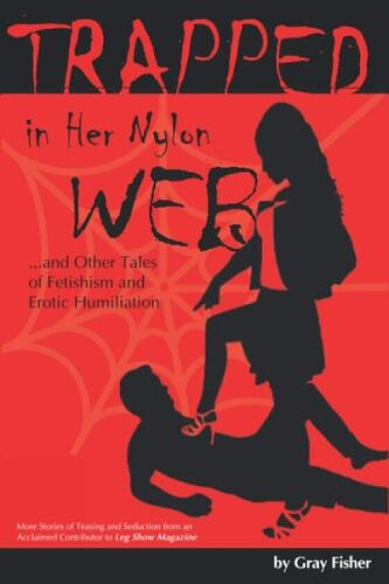 Trapped in Her Nylon Web and Other Tales of Fetishism and Erotic Humiliation av Gray Fisher (Paperback)