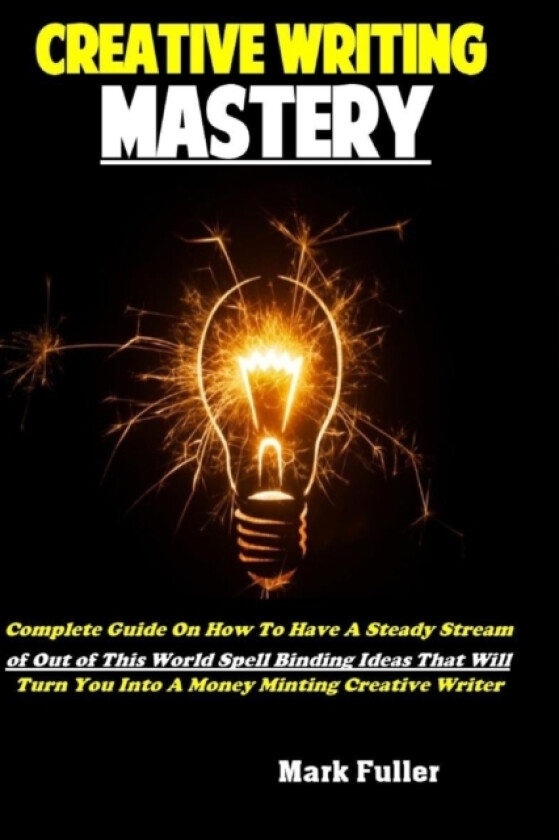 Creative Writing Mastery av Mark Fuller (Paperback)
