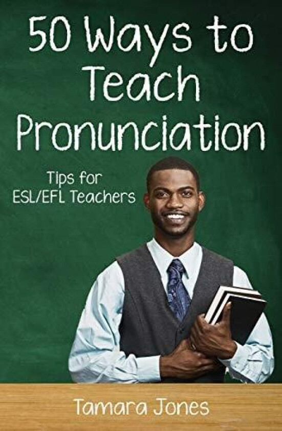 Fifty Ways to Teach Pronunciation: Tips for ESL/EFL Teachers (50 Ways to Teach English) av Tamara Jones (Paperback)