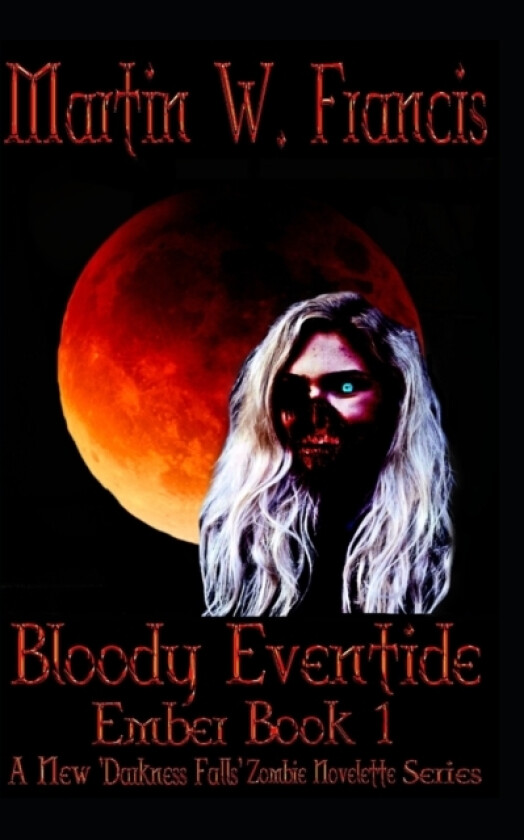 Bloody Eventide av Martin W Francis (Paperback)