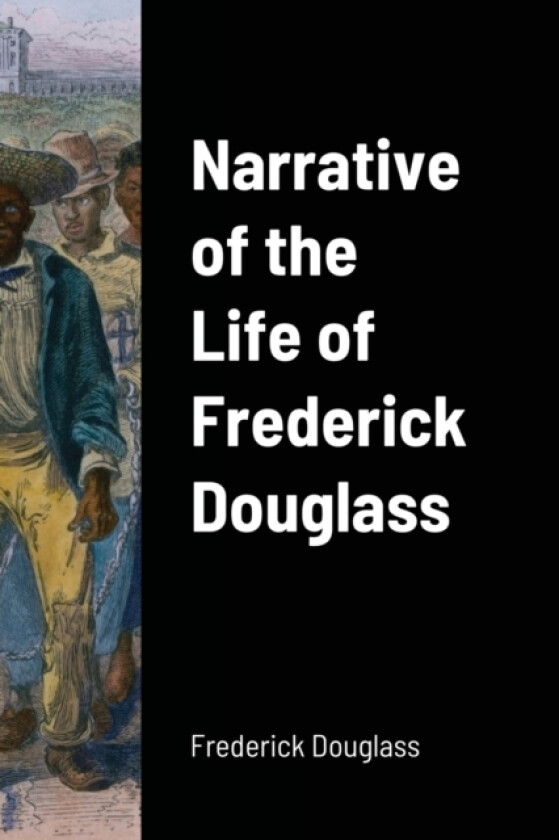 Narrative of the Life of Frederick Douglass av Frederick Douglass (Paperback)