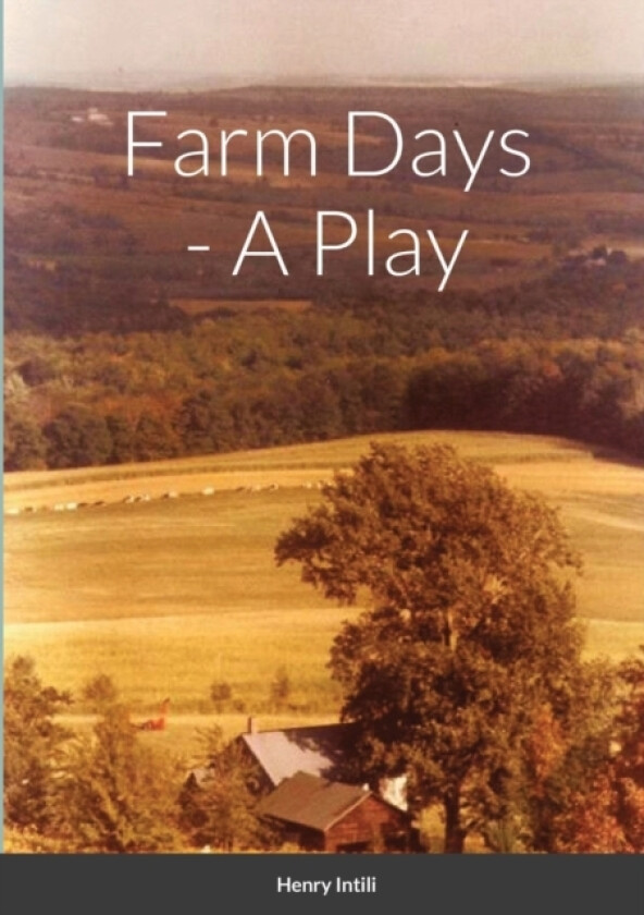 Farm Days - A Play av Henry Intili (Paperback)