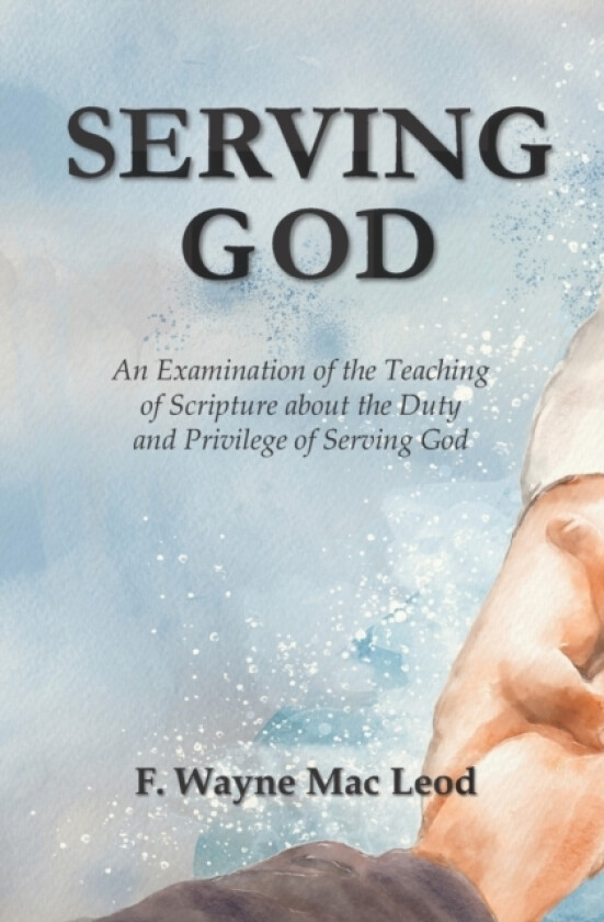 Serving God av F Wayne Mac Leod (Paperback)