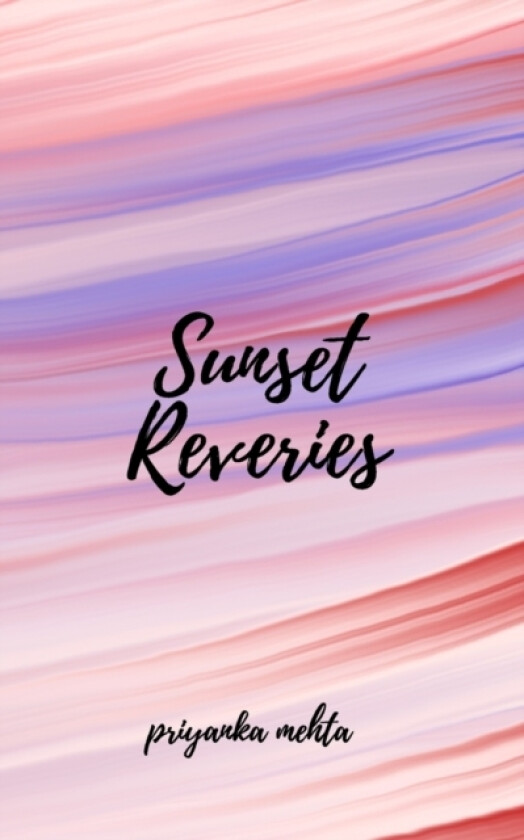 Sunset Reveries av Priyanka Mehta (Paperback)