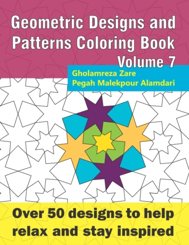 Geometric Designs and Patterns Coloring Book Volume 7 av Pegah Malekpour Alamdari, Gholamreza Zare (Paperback)