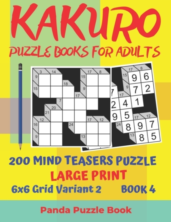 Kakuro Puzzle Books For Adults - 200 Mind Teasers Puzzle - Large Print - 6x6 Grid Variant 2 - Book 4 av Panda Puzzle Book (Paperback)