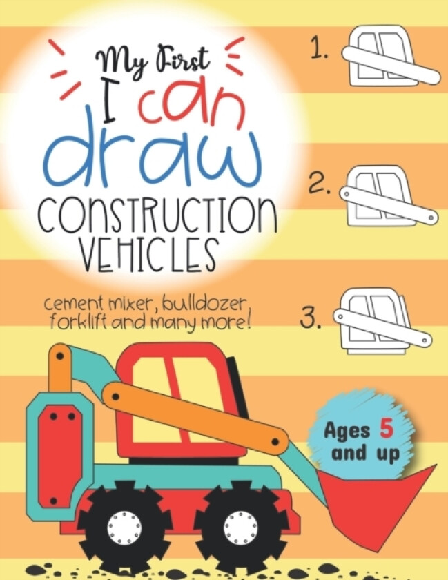 My First I can draw construction vehicles cement mixer, bulldozer, forklift, and many more! Ages 5 and up av Teaching Little Hands Press (Paperback)