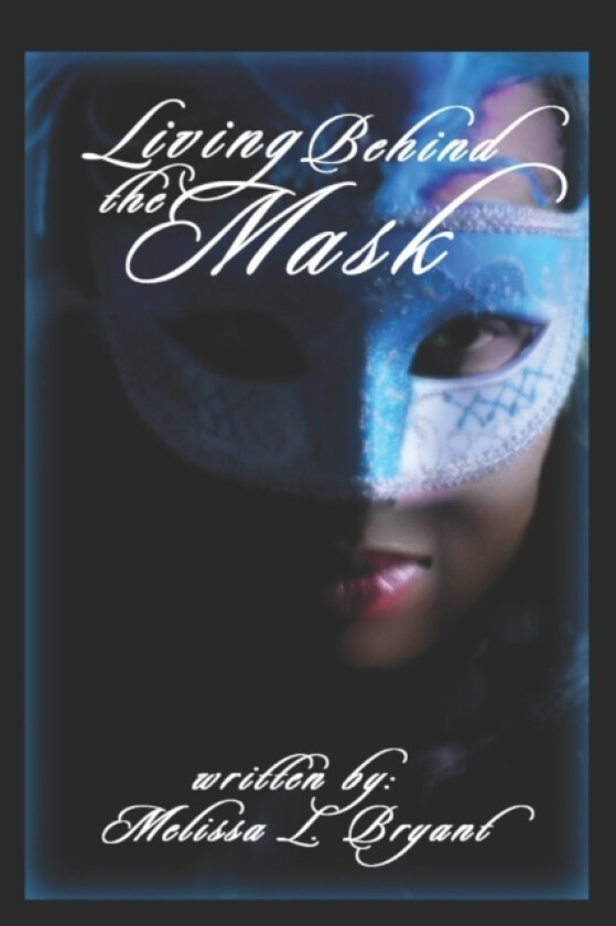 Living Behind the Mask av Melissa L Bryant (Paperback)