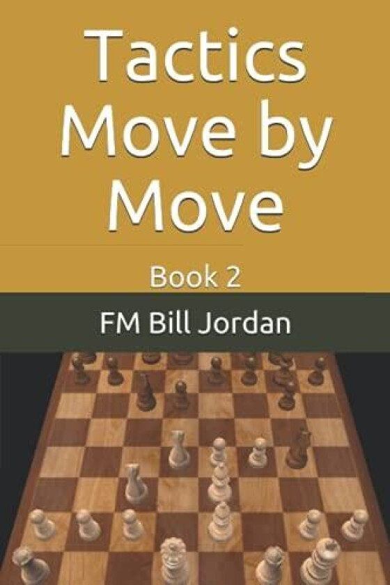 Tactics Move by Move av Fm Bill Jordan (Paperback)