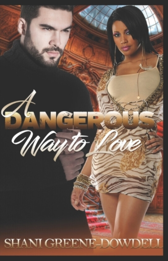 A Dangerous Way to Love av Shani Greene-Dowdell (Paperback)