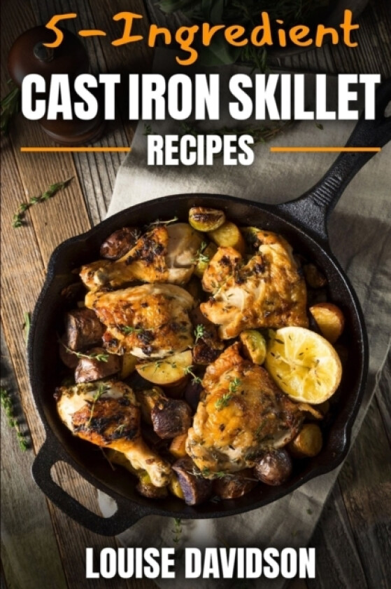 5-Ingredient Cast Iron Skillet Recipes av Louise Davidson (Paperback)