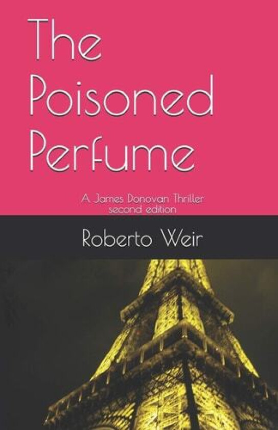 The Poisoned Perfume: A James Donovan Thriller (The James Donovan Series) av Roberto Weir (Paperback)