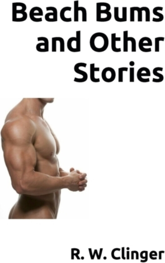 Beach Bums and Other Stories av R W Clinger (Paperback)
