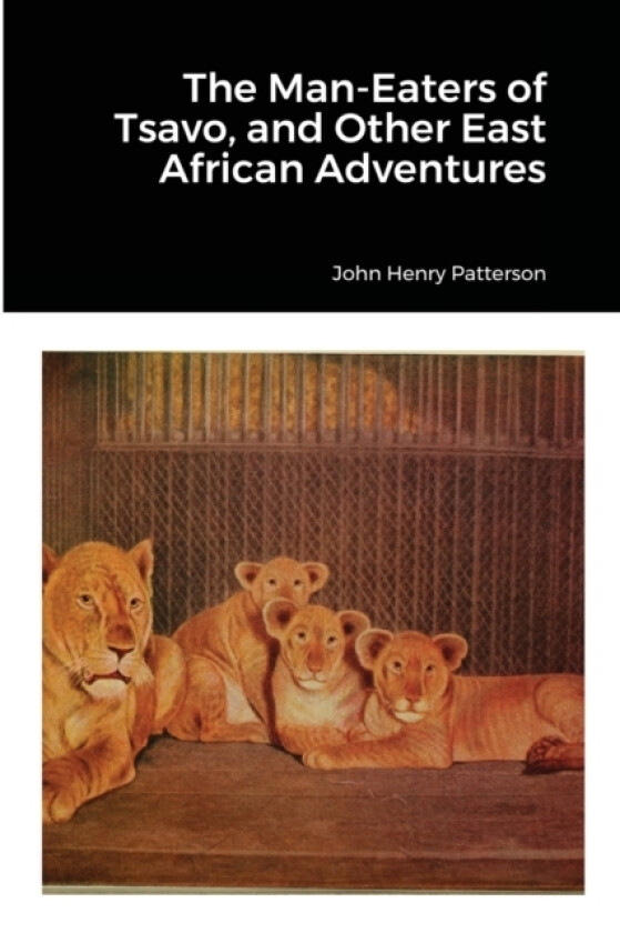 The Man-Eaters of Tsavo, and Other East African Adventures av John Henry Patterson (Paperback)