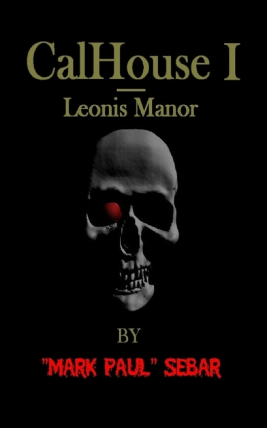 CalHouse I - Leonis Manor av Mark Paul Sebar (Paperback)