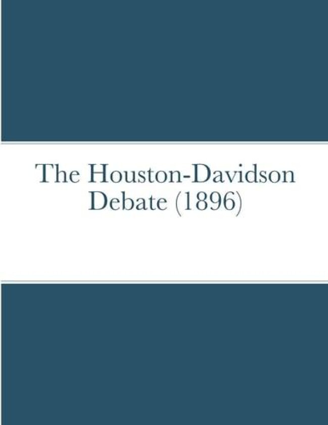 The Houston-Davidson debate (1896) av Alan R. Whitby (Paperback)