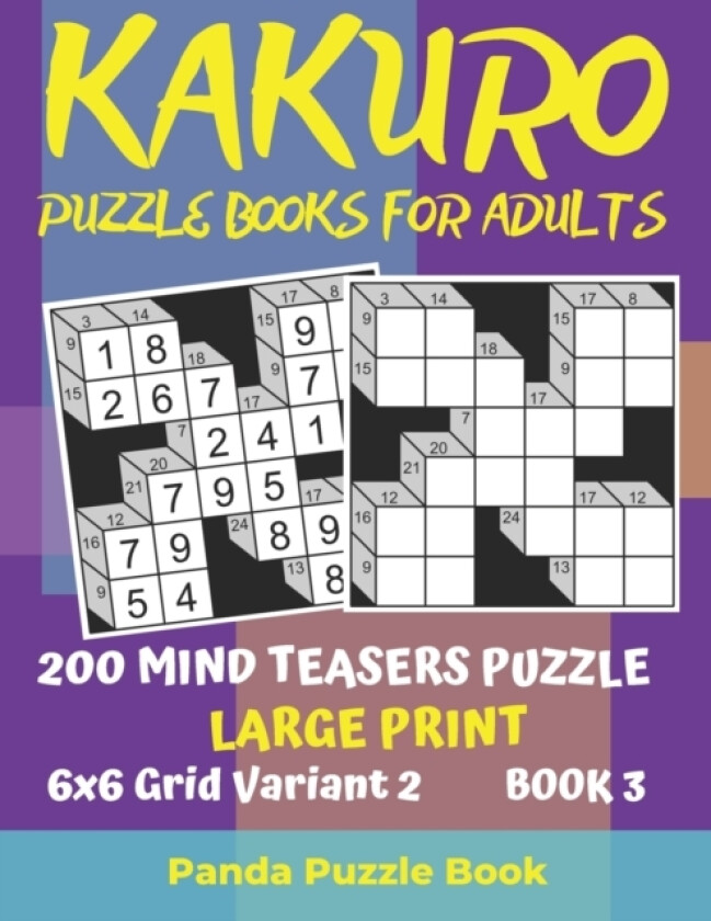 Kakuro Puzzle Books For Adults - 200 Mind Teasers Puzzle - Large Print - 6x6 Grid Variant 2 - Book 3 av Panda Puzzle Book (Paperback)