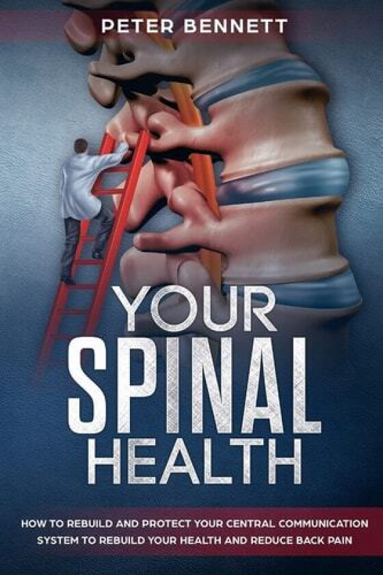 Your Spinal Health av Peter Bennett (Paperback)