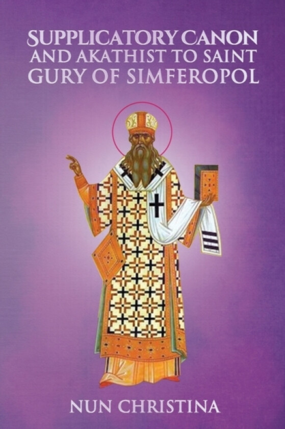 Supplicatory Canon and Akathist to Saint Gury Archbishop of Kazan av Nun Christina, Anna Skoubourdis (Paperback)