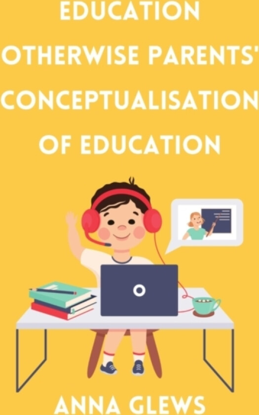 Education Otherwise Parent' Conceptualisation of Education av Anna Glews (Paperback)
