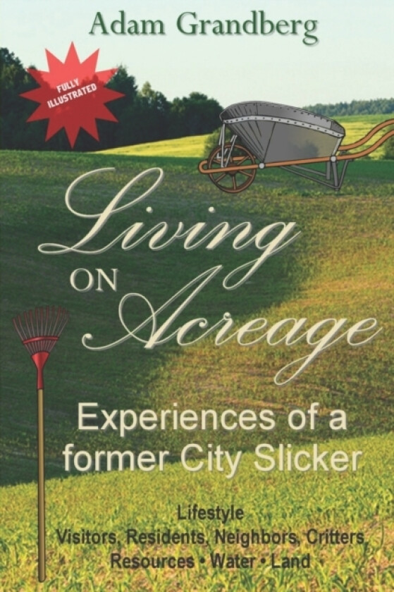Living on Acreage - Experiences of a Former City Slicker av Adam Grandberg (Paperback)