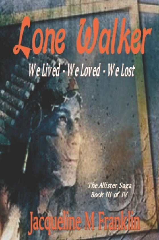 'Lone Walker'--The Allister Saga--Book 3 av Jacqueline M Franklin (Paperback)