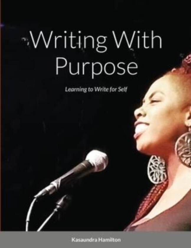 Writing With Purpose av Kasaundra Hamilton (Paperback)