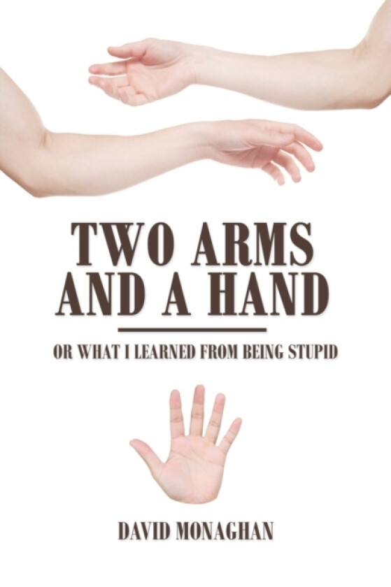 Two Arms and a Hand av David Monaghan (Paperback)